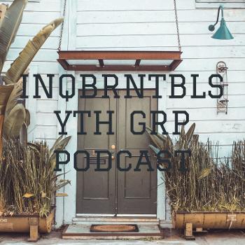 INQBRNTBLS YTH GRP podcast