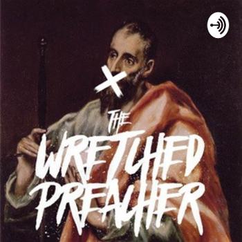 The Wretched Preacher Podcast