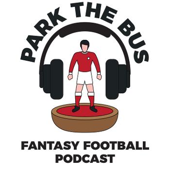 Park The Bus Fantasy Football Podcast