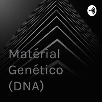 Matérial Genético (DNA)