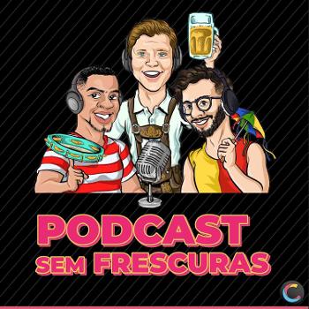 Podcast sem Frescuras