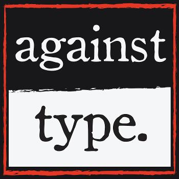 Against Type Podcast