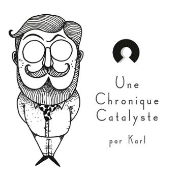 Une Chronique Catalyste par Karl