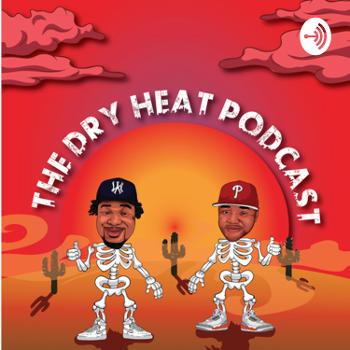 The Dry Heat Podcast