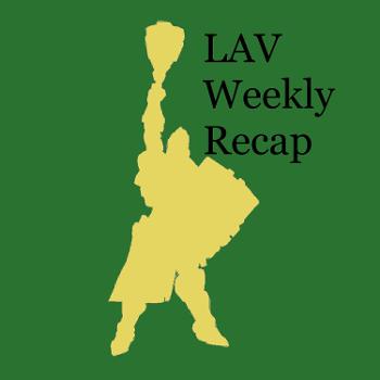 LAV Weekly Recap