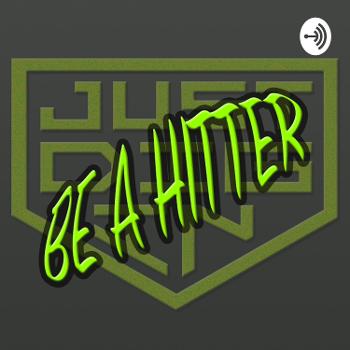 JUST DIG IN RADIO - BE A HITTER Podcast