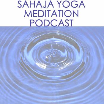 Sahaja Yoga Meditation Podcast - Music, Meditations and More