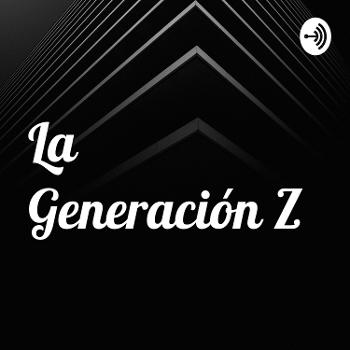 La Generación Z