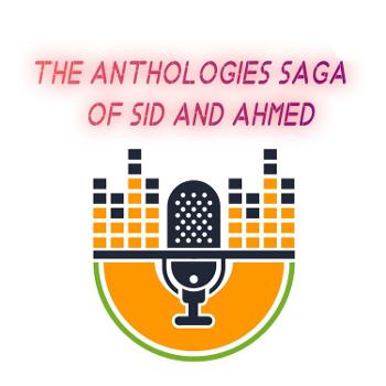 The Anthologies Saga Of Sid and Ahmed