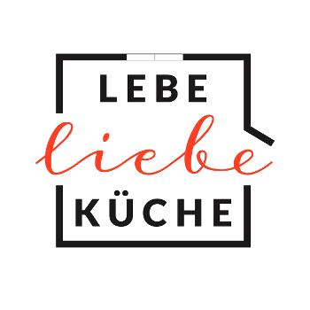LebeliebeKüche – Podcast vom Küchentisch