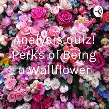 Analysis quiz! Perks of Being a Wallflower