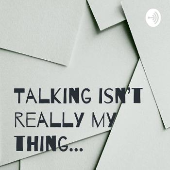 Talking isn't really my thing...