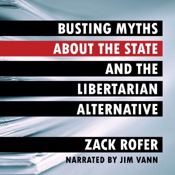 Busting Myths about the State and the Libertarian Alternative