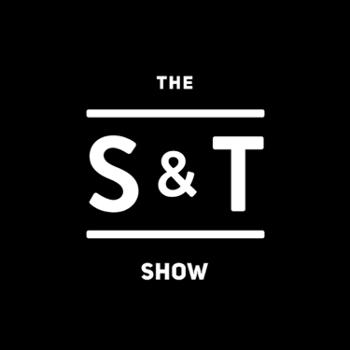 The S&T Show