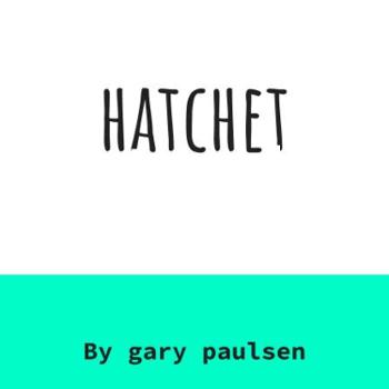 Hatchet by gary paulsen
