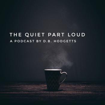 The Quiet Part Loud Podcast