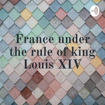 France under the rule of king Louis XIV