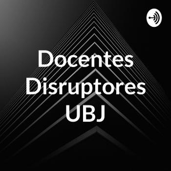 Docentes Disruptores UBJ