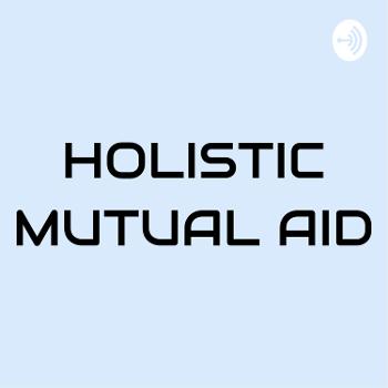 Holistic Mutual Aid