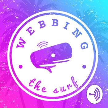 Webbing The Surf - Podcast