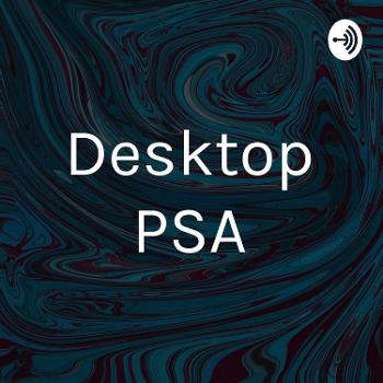 Desktop PSA