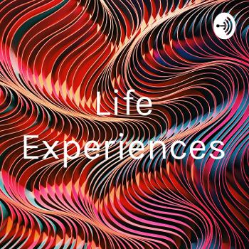 Life Experiences
