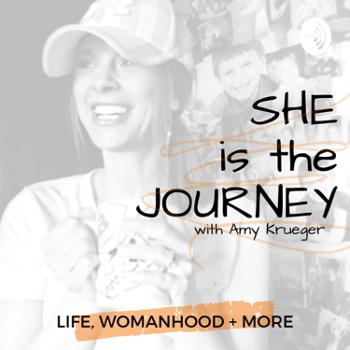 SHE is the JOURNEY with Amy Krueger