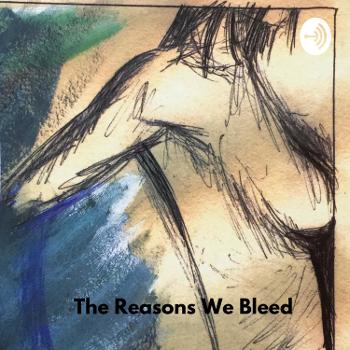 The reasons we bleed