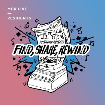 DJ Shadow Presents Find, Share, Rewind Podcast