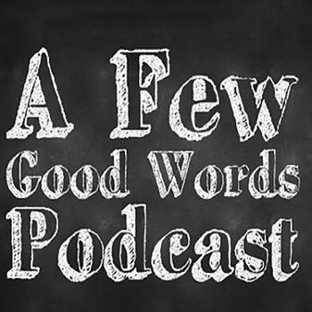 A Few Good Words Podcast