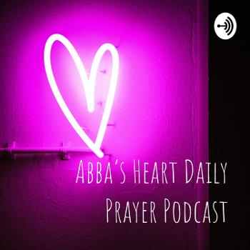 Abba's Heart Daily Prayer Podcast