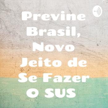 Previne Brasil, Novo Jeito de Se Fazer O SUS