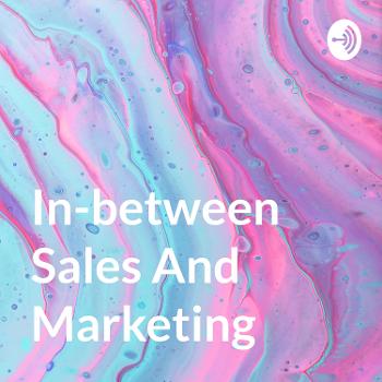 In-between Sales And Marketing