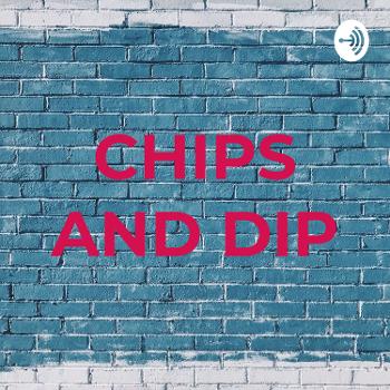 CHIPS AND DIP