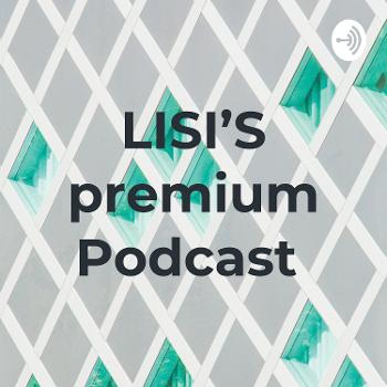 LISI'S premium Podcast