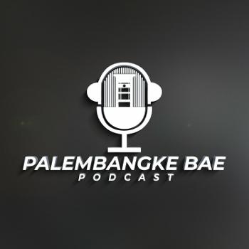 Podcast Palembangke Bae