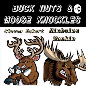 Buck Nuts and Moose Knuckle