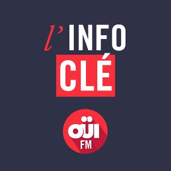 L’info Clé – OUI FM