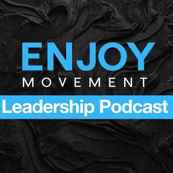 Enjoy Mvt Leadership Podcast