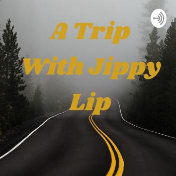 A Trip With Jippy Lip