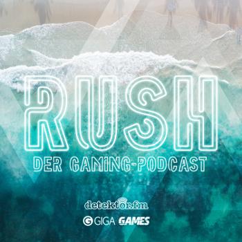 Rush – Der Gaming-Podcast