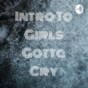 Intro To Girls Gotta Cry
