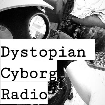 Dystopian Cyborg Radio - Emotion Chip Malfunctions