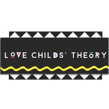 Love Childs' Theory Podcast