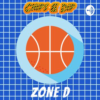 Chips & Dip NBA Pod: Zone D