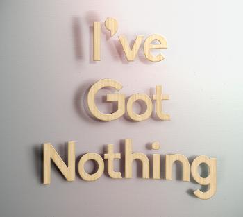 i've got nothing