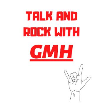 Talk and Rock With GMH