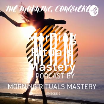 Morning Rituals Mastery - Be Your Ver.2.0