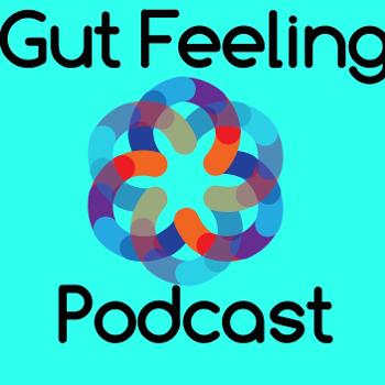 Gut Feeling Podcast - Helping You Deal With That Bad Feeling In Your Gut