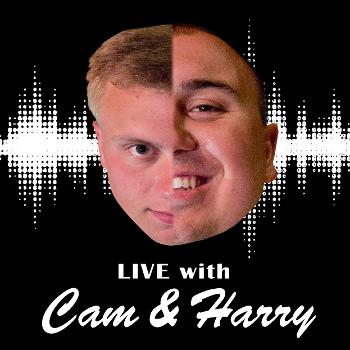 We're Live with Cam and Harry